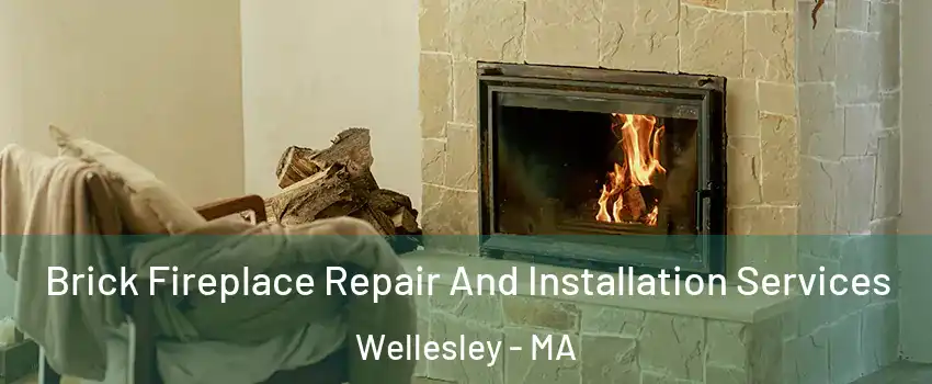  Brick Fireplace Repair And Installation Services Wellesley - MA