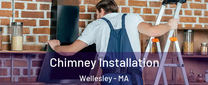  Chimney Installation Wellesley - MA