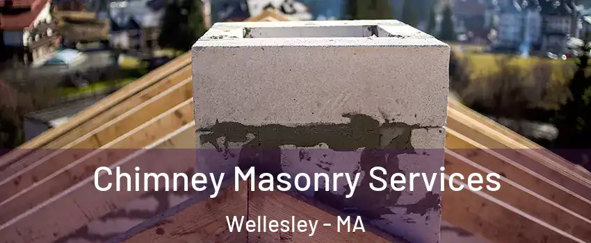  Chimney Masonry Services Wellesley - MA