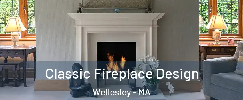  Classic Fireplace Design Wellesley - MA