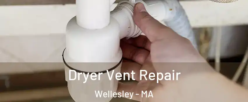  Dryer Vent Repair Wellesley - MA