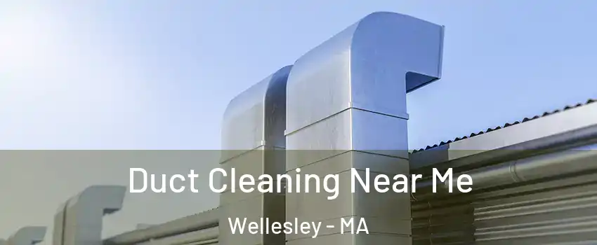  Duct Cleaning Near Me Wellesley - MA