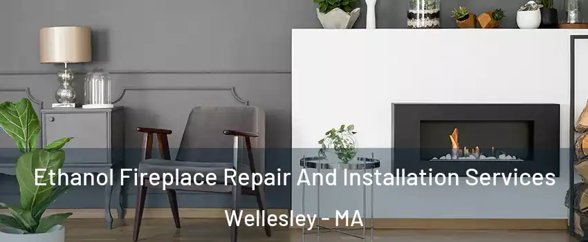  Ethanol Fireplace Repair And Installation Services Wellesley - MA