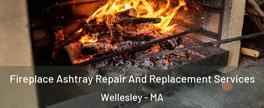  Fireplace Ashtray Repair And Replacement Services Wellesley - MA