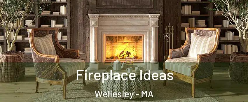  Fireplace Ideas Wellesley - MA