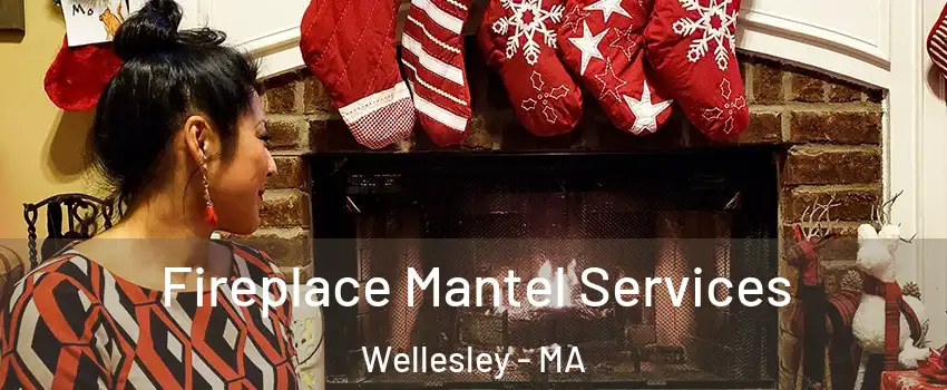  Fireplace Mantel Services Wellesley - MA