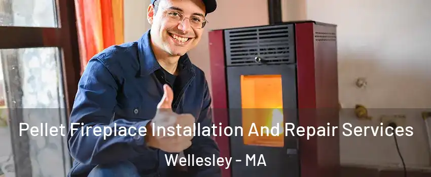  Pellet Fireplace Installation And Repair Services Wellesley - MA