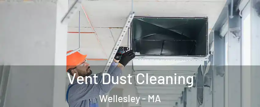  Vent Dust Cleaning Wellesley - MA