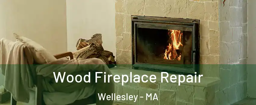  Wood Fireplace Repair Wellesley - MA