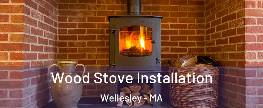  Wood Stove Installation Wellesley - MA